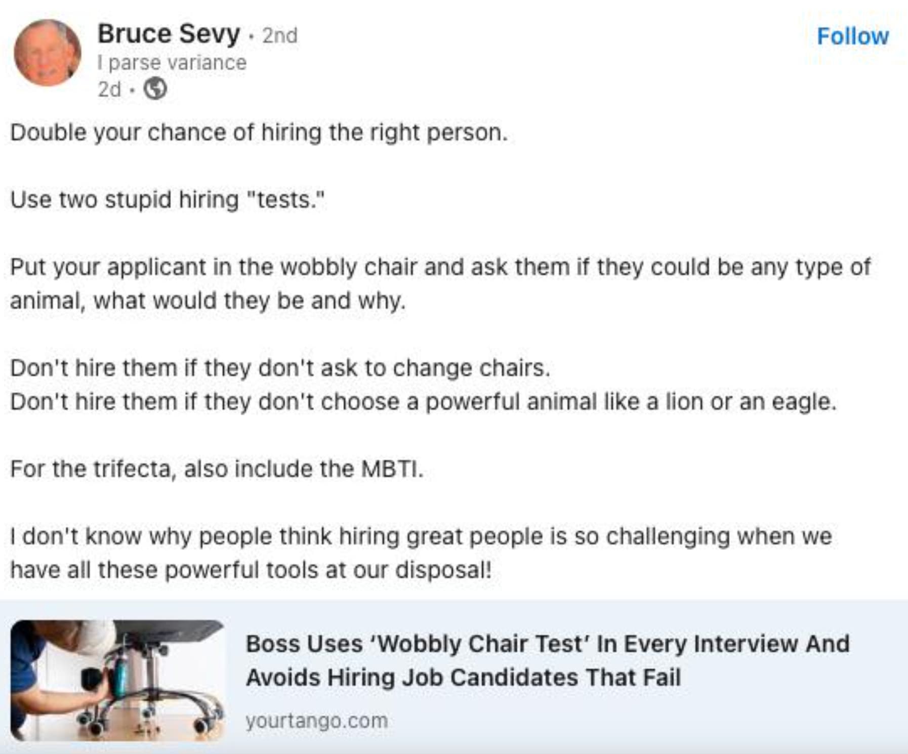 screenshot - Bruce Sevy. 2nd I parse variance 2d Double your chance of hiring the right person. Use two stupid hiring "tests." Put your applicant in the wobbly chair and ask them if they could be any type of animal, what would they be and why. Don't hire 